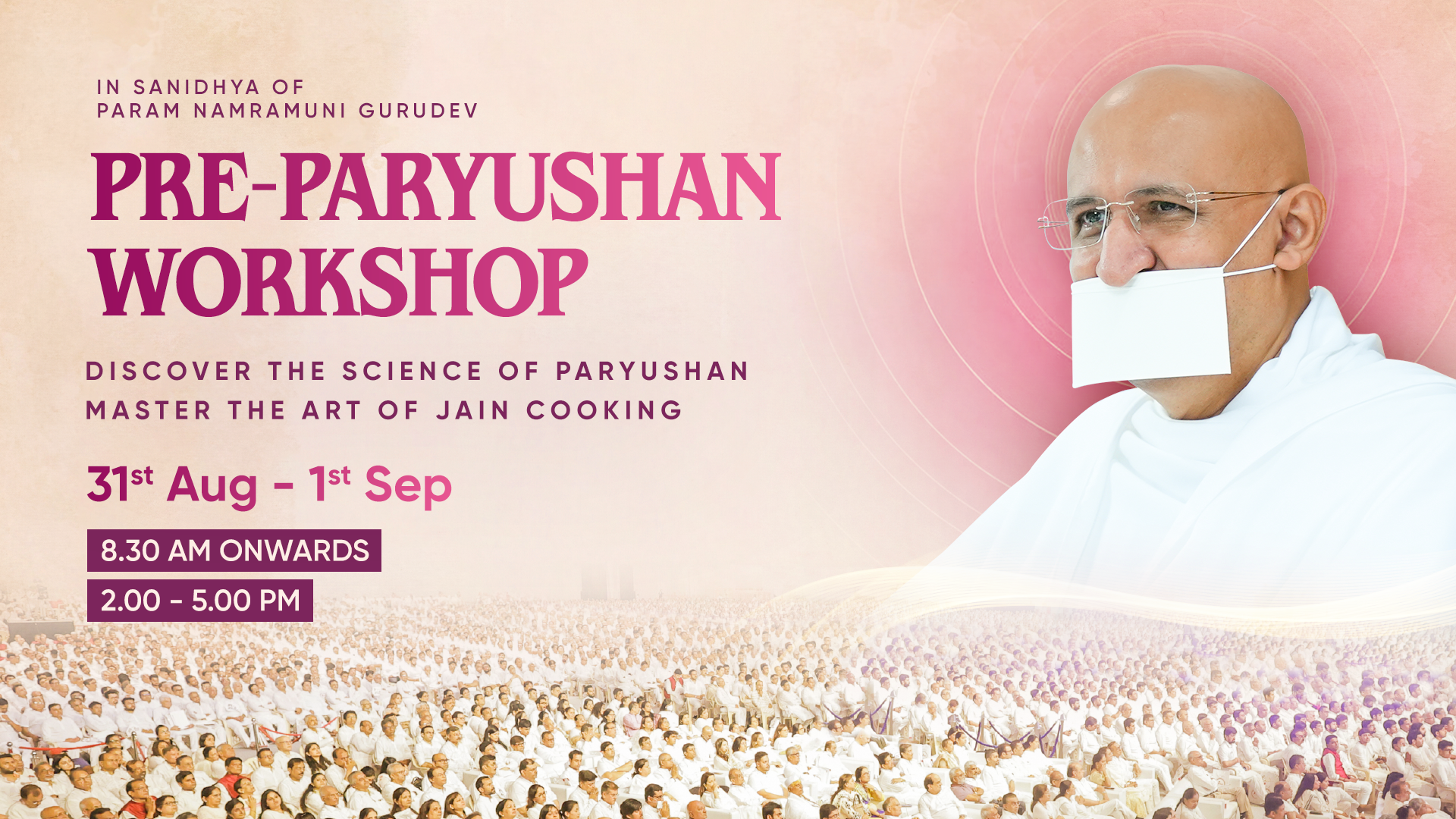 Pre-Paryushan Workshop in Sanidhya of Param Namramuni Gurudev — 31st Aug & 1st Sep, 8.30–10.00 AM and 3.00–5.00 PM