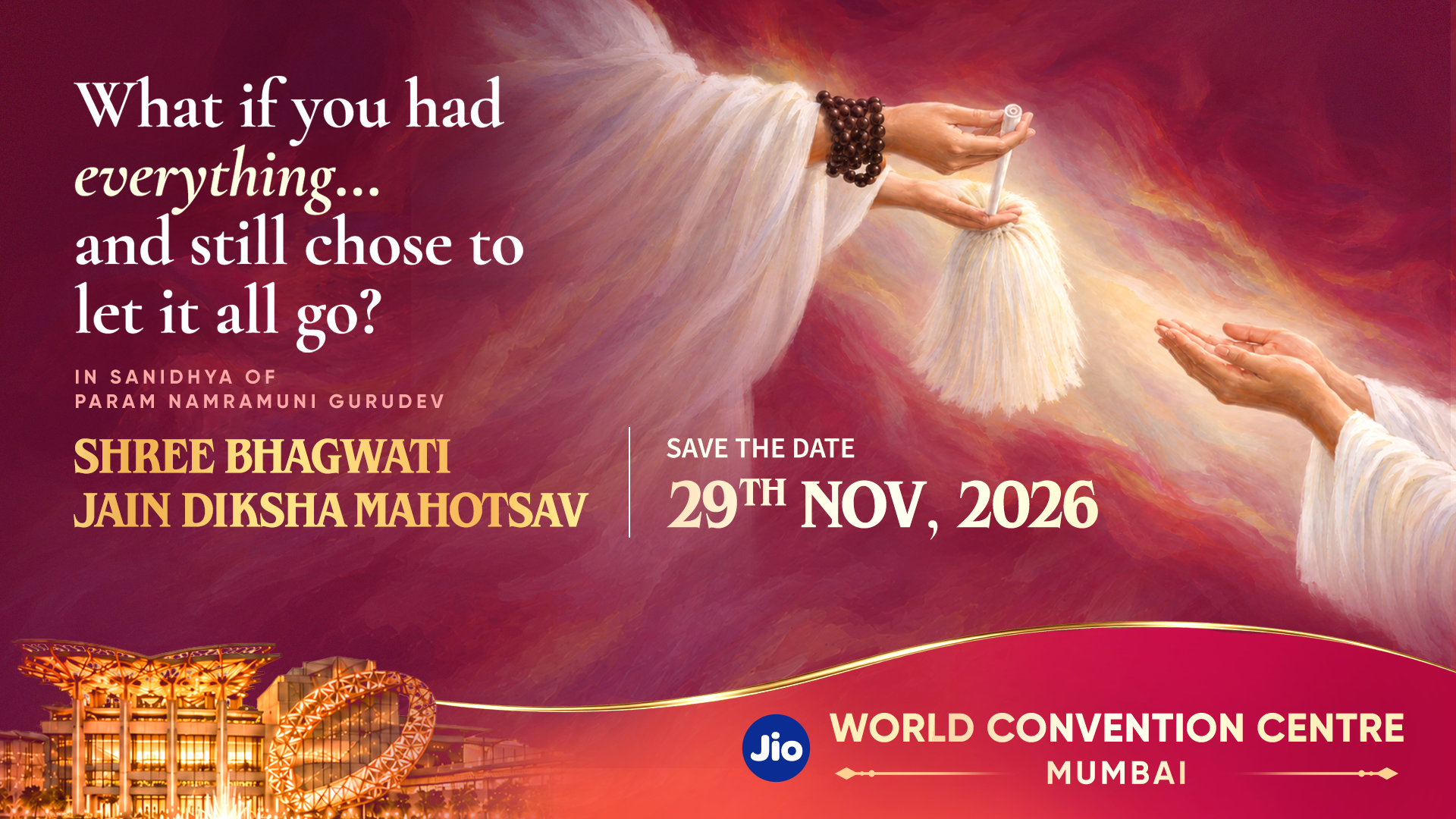 Shree Bhagwati Jain Diksha Mahotsav. What if you had everything and still chose to let it all go? 29 November 2026, Jio World Convention Centre, Mumbai.